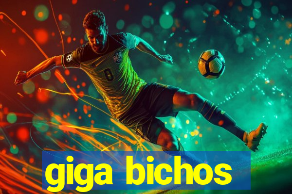 giga bichos